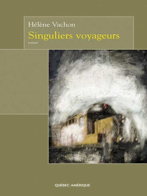 Cover of the book Singuliers voyageurs by Hélène Vachon, Québec Amérique