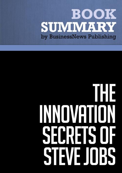 Cover of the book Summary: The Innovation Secrets of Steve Jobs - Carmine Gallo by BusinessNews Publishing, Must Read Summaries