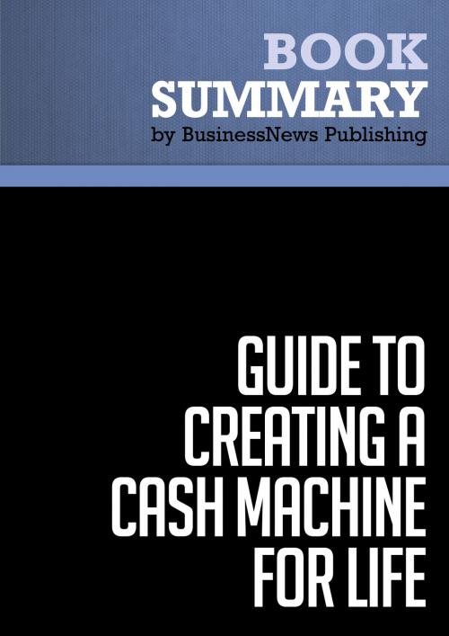 Cover of the book Summary: Guide to Creating a Cash Machine for Life - Loral Langemeier by BusinessNews Publishing, Must Read Summaries