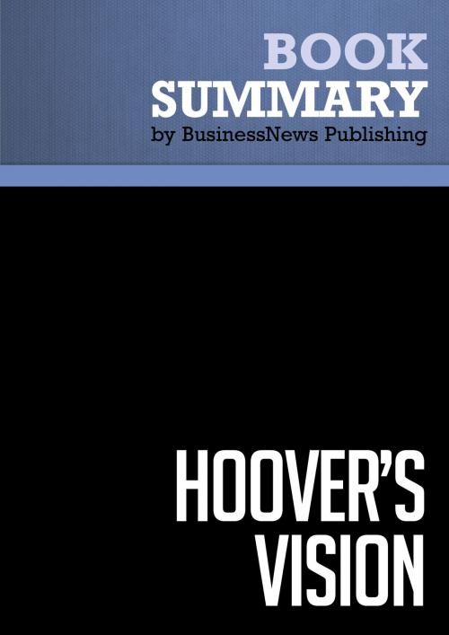 Cover of the book Summary: Hoover's Vision - Gary Hoover by BusinessNews Publishing, Must Read Summaries