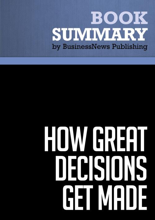 Cover of the book Summary: How Great Decisions Get Made - Don Maruska by BusinessNews Publishing, Must Read Summaries