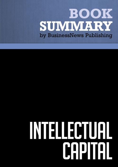 Cover of the book Summary: Intellectual Capital - Leif Edvinsson and Michael S. Malone by BusinessNews Publishing, Must Read Summaries