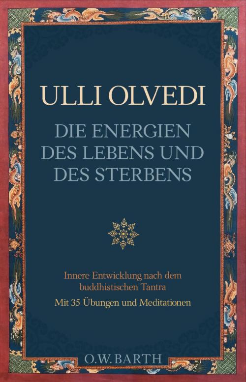Cover of the book Die Energien des Lebens und des Sterbens by Ulli Olvedi, O.W. Barth eBook