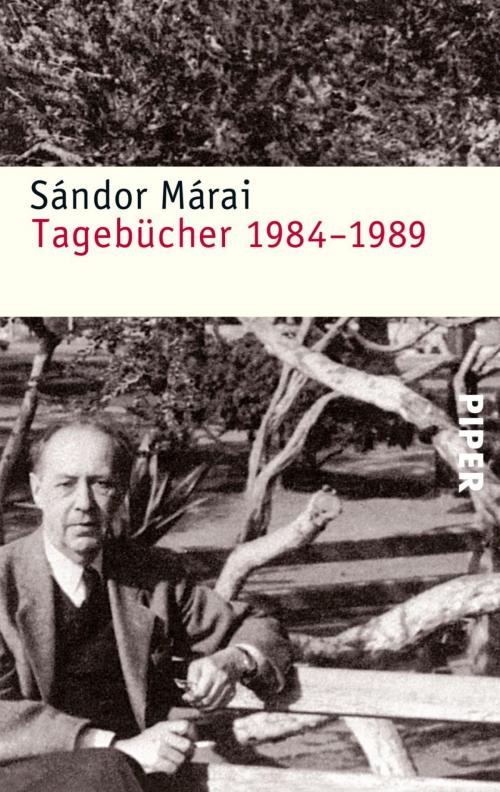 Cover of the book Tagebücher 1984-1989 by Sándor Márai, Ernö Zeltner, Piper ebooks