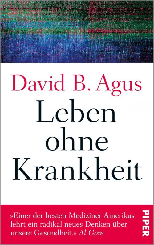 Cover of the book Leben ohne Krankheit by David B. Agus, Piper ebooks