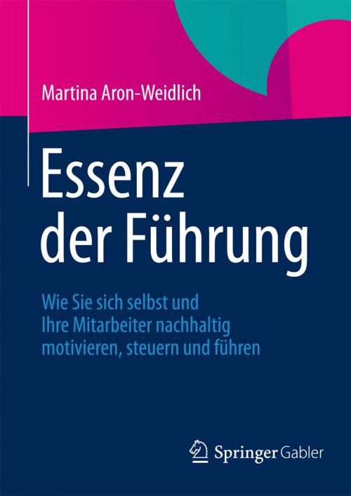 Cover of the book Essenz der Führung by Martina Aron-Weidlich, Springer Berlin Heidelberg