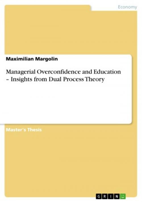 Cover of the book Managerial Overconfidence and Education - Insights from Dual Process Theory by Maximilian Margolin, GRIN Verlag