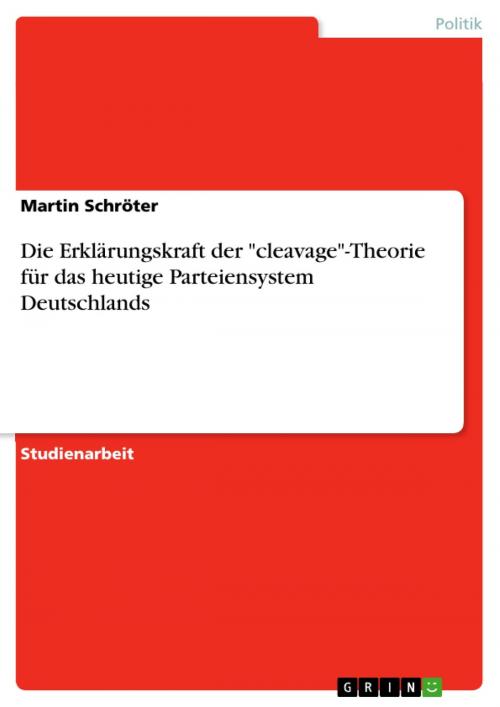 Cover of the book Die Erklärungskraft der 'cleavage'-Theorie für das heutige Parteiensystem Deutschlands by Martin Schröter, GRIN Verlag