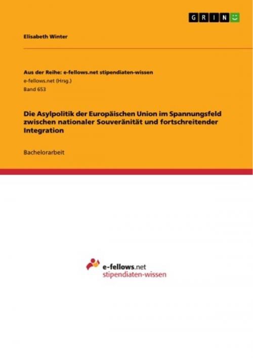 Cover of the book Die Asylpolitik der Europäischen Union im Spannungsfeld zwischen nationaler Souveränität und fortschreitender Integration by Elisabeth Winter, GRIN Verlag