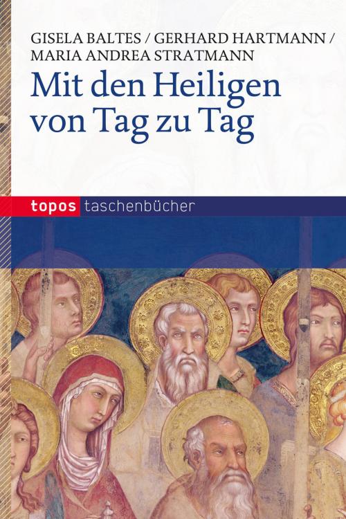 Cover of the book Mit den Heiligen von Tag zu Tag by Gerhard Hartmann, Gisela Baltes, Maria Andrea Stratmann, Lahn Verlag