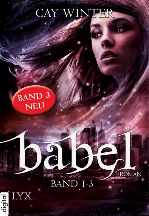 Cover of the book Babel Gesamtausgabe Band 1-3 by Cay Winter, LYX.digital