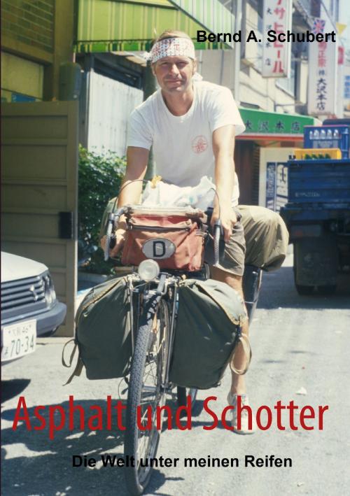 Cover of the book Asphalt und Schotter by Bernd A. Schubert, Books on Demand