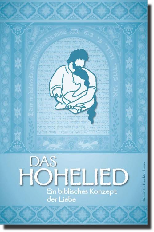 Cover of the book Das Hohelied by Dr. Arnold G. Fruchtenbaum, Christlicher Mediendienst Hünfeld