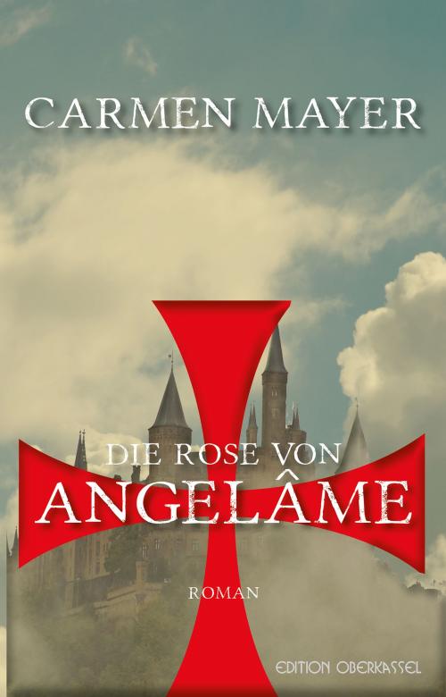 Cover of the book Die Rose von Angelâme by Carmen Mayer, edition oberkassel