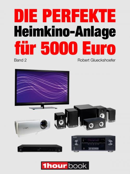 Cover of the book Die perfekte Heimkino-Anlage für 5000 Euro (Band 2) by Robert Glueckshoefer, Michael E. Brieden Verlag