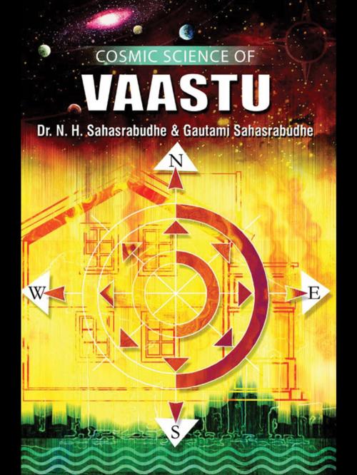 Cover of the book Cosmic Science Of Vaastu by N.H  Sahasrabudhe  &  Gautami N Sahasrabudhe, Sterling Publishers Pvt. Ltd.