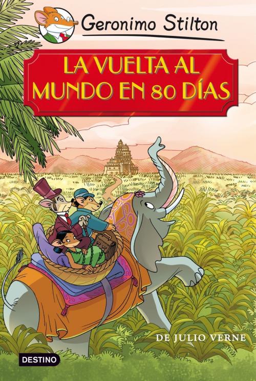 Cover of the book La vuelta al mundo en 80 días by Geronimo Stilton, Grupo Planeta