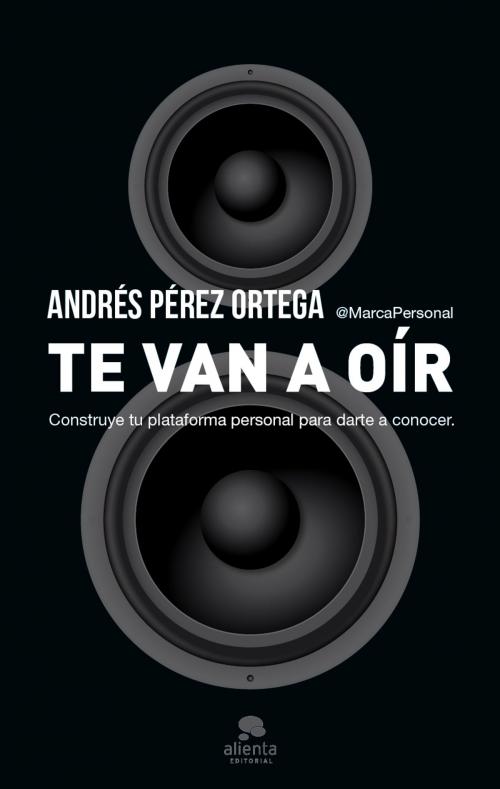 Cover of the book Te van a oír by Andrés Pérez Ortega, Grupo Planeta