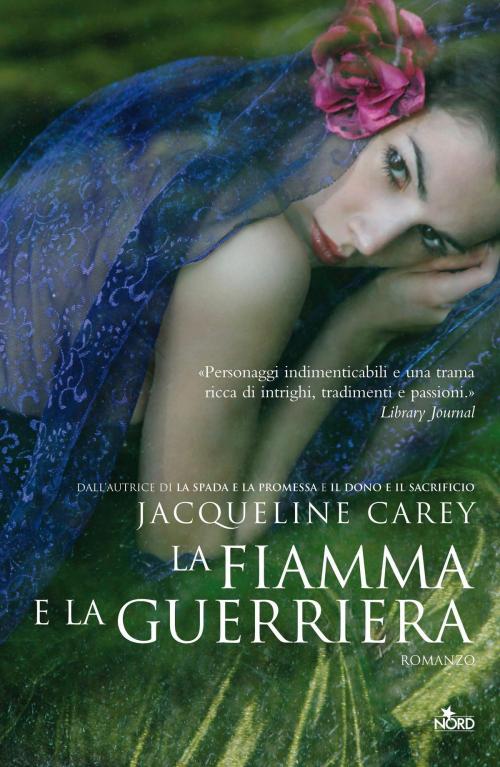 Cover of the book La fiamma e la guerriera by Jacqueline Carey, Casa editrice Nord