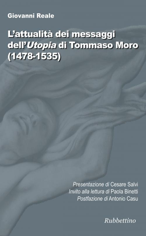 Cover of the book L'attualità dei messaggi dell'Utopia di Tommaso Moro by Giovanni Reale, Cesare Salvi, Paola Binetti, Antonio Casu, Rubbettino Editore