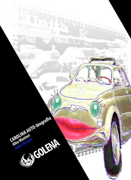 Cover of the book Carolina - AUTO-biografia by Alba Montori, Golena Edizioni