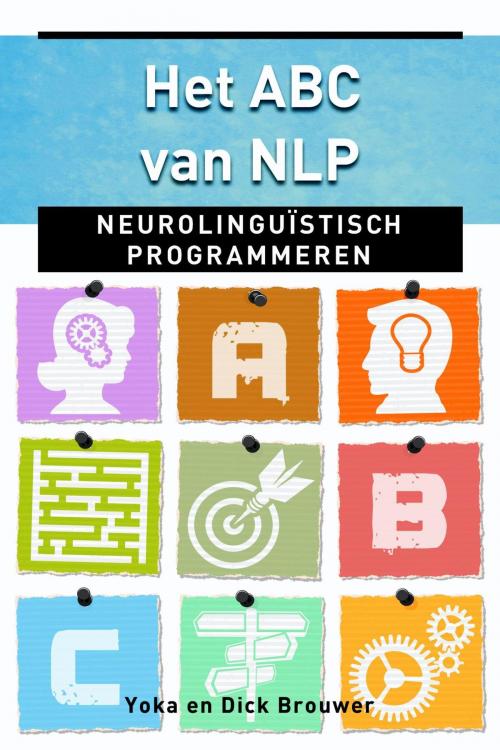 Cover of the book Het ABC van NLP by Dick Brouwer, Yoka Brouwer, VBK Media