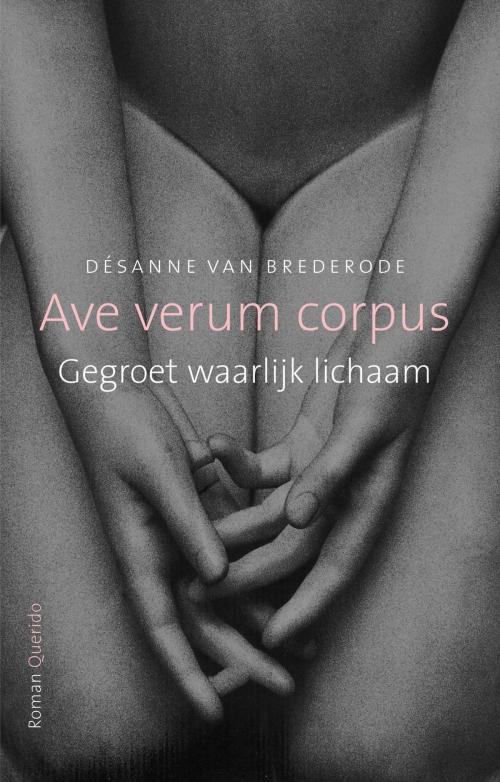 Cover of the book Ave verum corpus by Désanne van Brederode, Singel Uitgeverijen