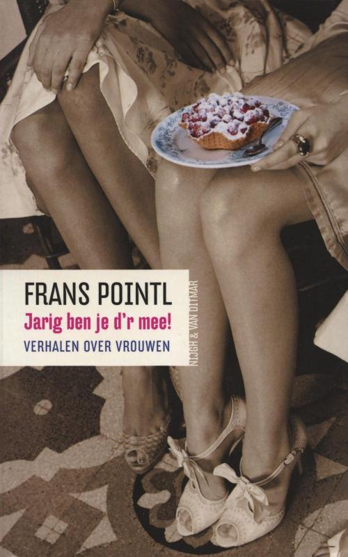 Cover of the book Jarig ben je d'r mee! by Frans Pointl, Singel Uitgeverijen