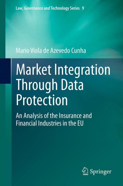 Cover of the book Market Integration Through Data Protection by Mario Viola de Azevedo Cunha, Springer Netherlands