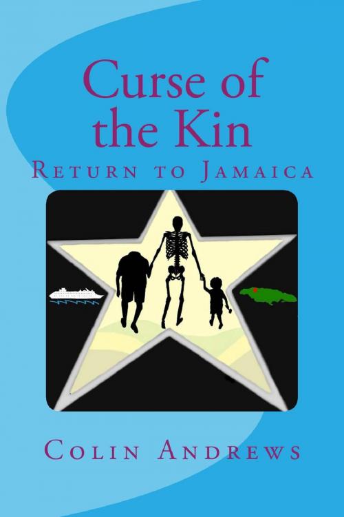 Cover of the book Curse of the Kin: Return to Jamaica by Colin Andrews, Colin Andrews