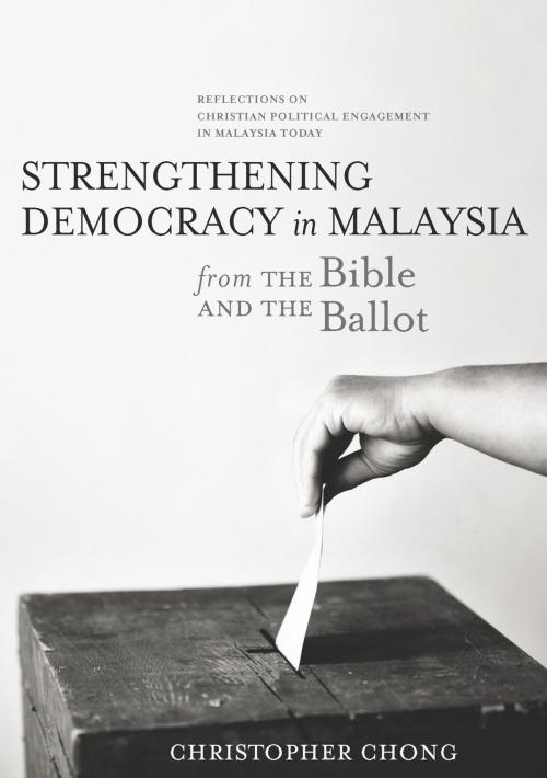 Cover of the book Strengthening Democracy in Malaysia by Christopher Chong, Graceworks