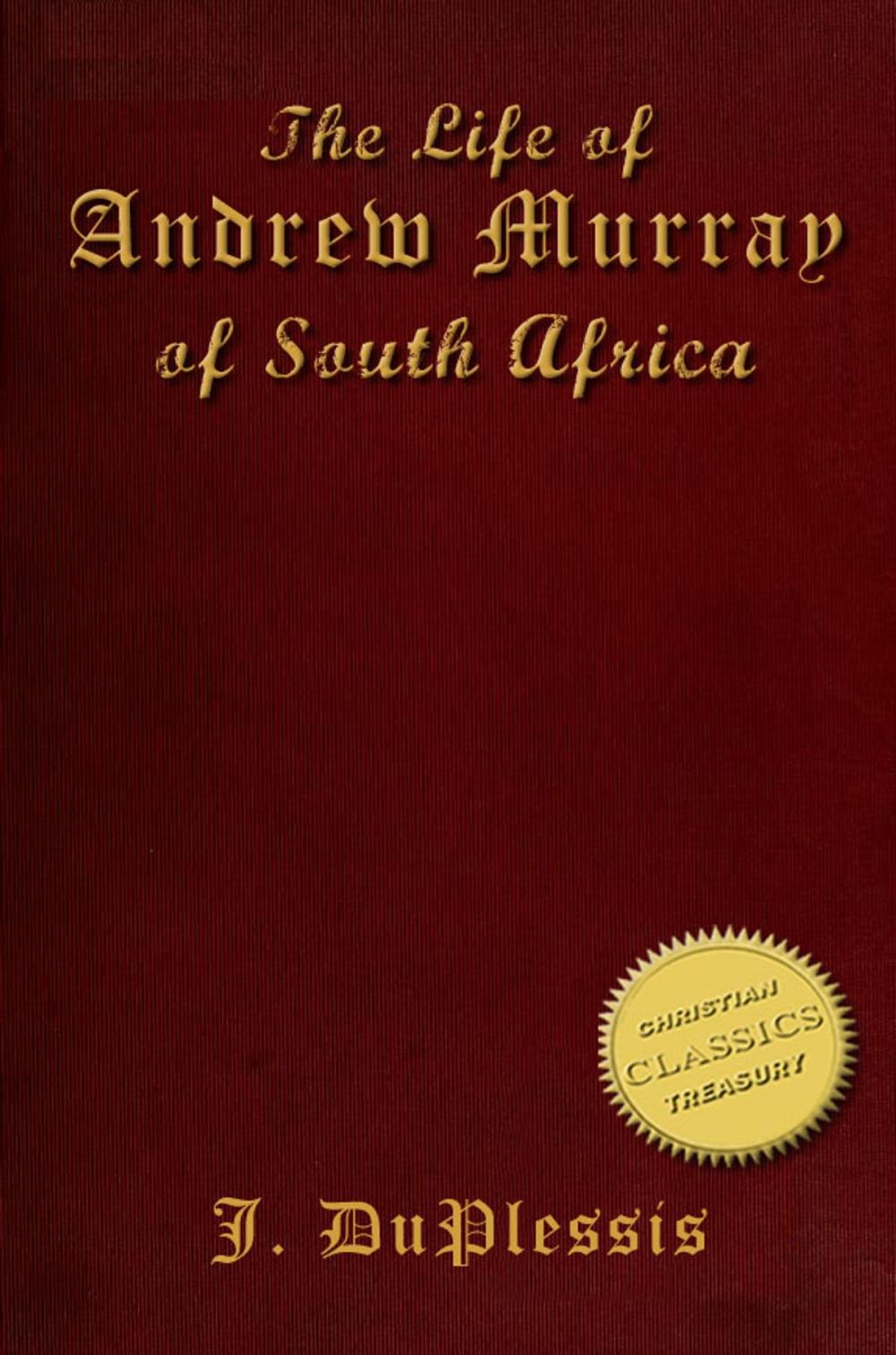 Big bigCover of The Biography of ANDREW MURRAY [illustrated]