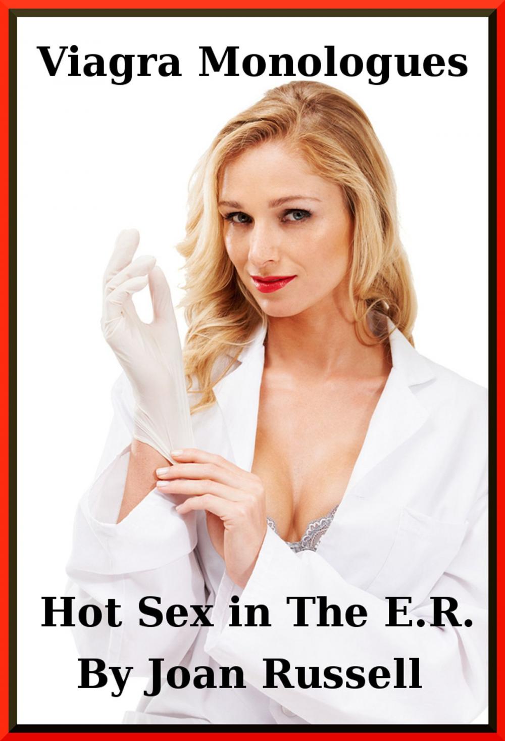 Big bigCover of The Viagra Monologues: Hot Sex in The E.R.