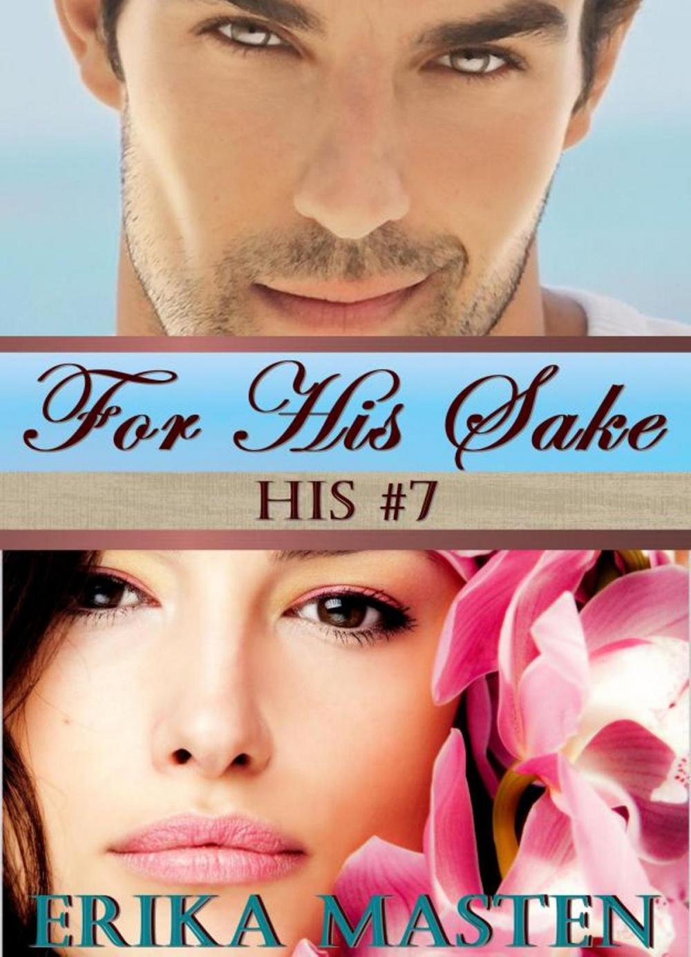 Big bigCover of For His Sake: His #7 (A Billionaire Domination Serial)