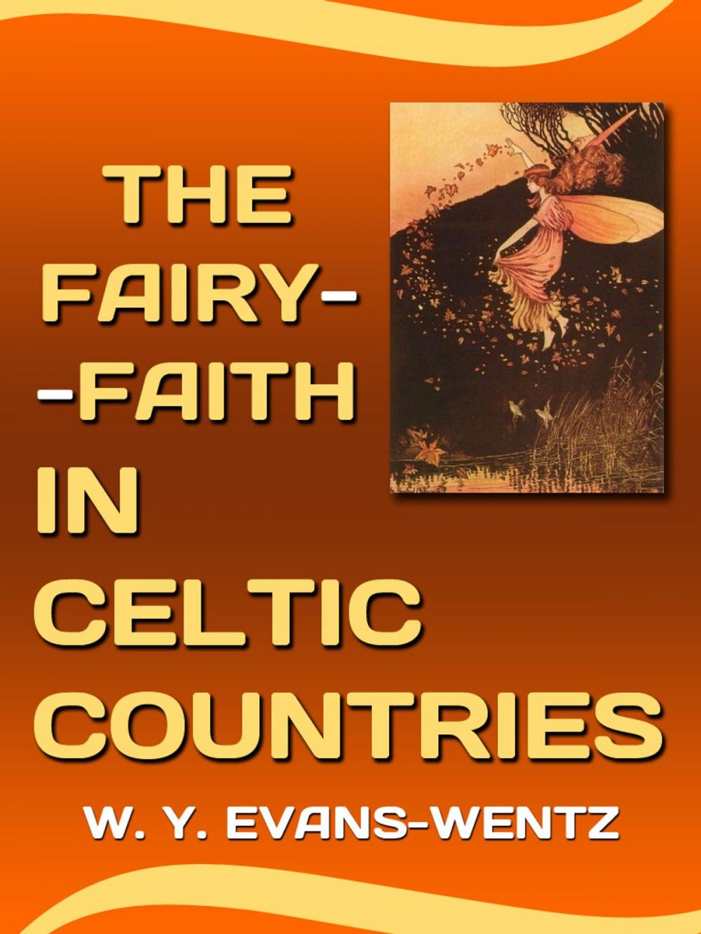 Big bigCover of The Fairy-Faith In Celtic Countries