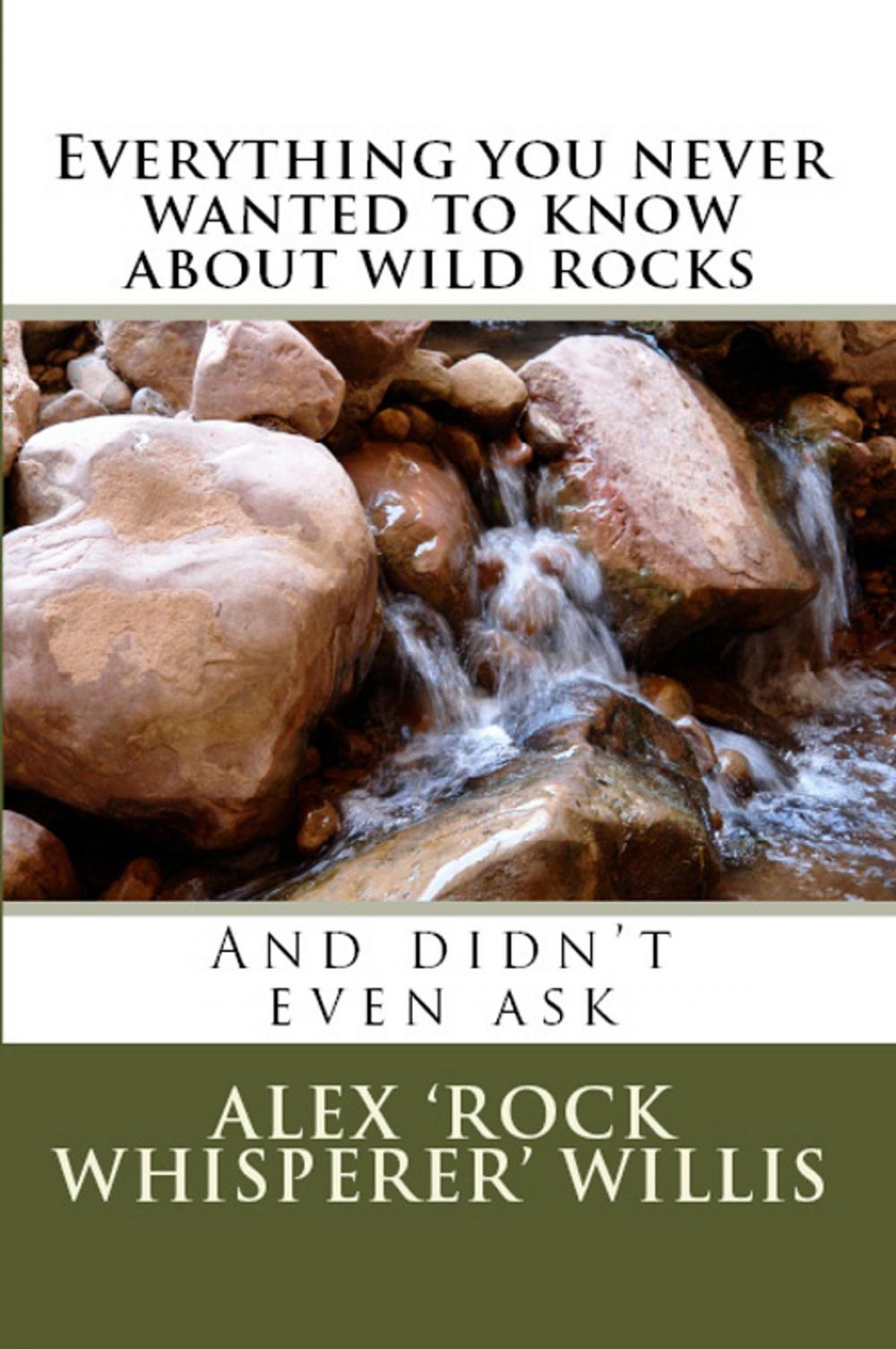 Big bigCover of Everything you never wanted to know about wild rocks