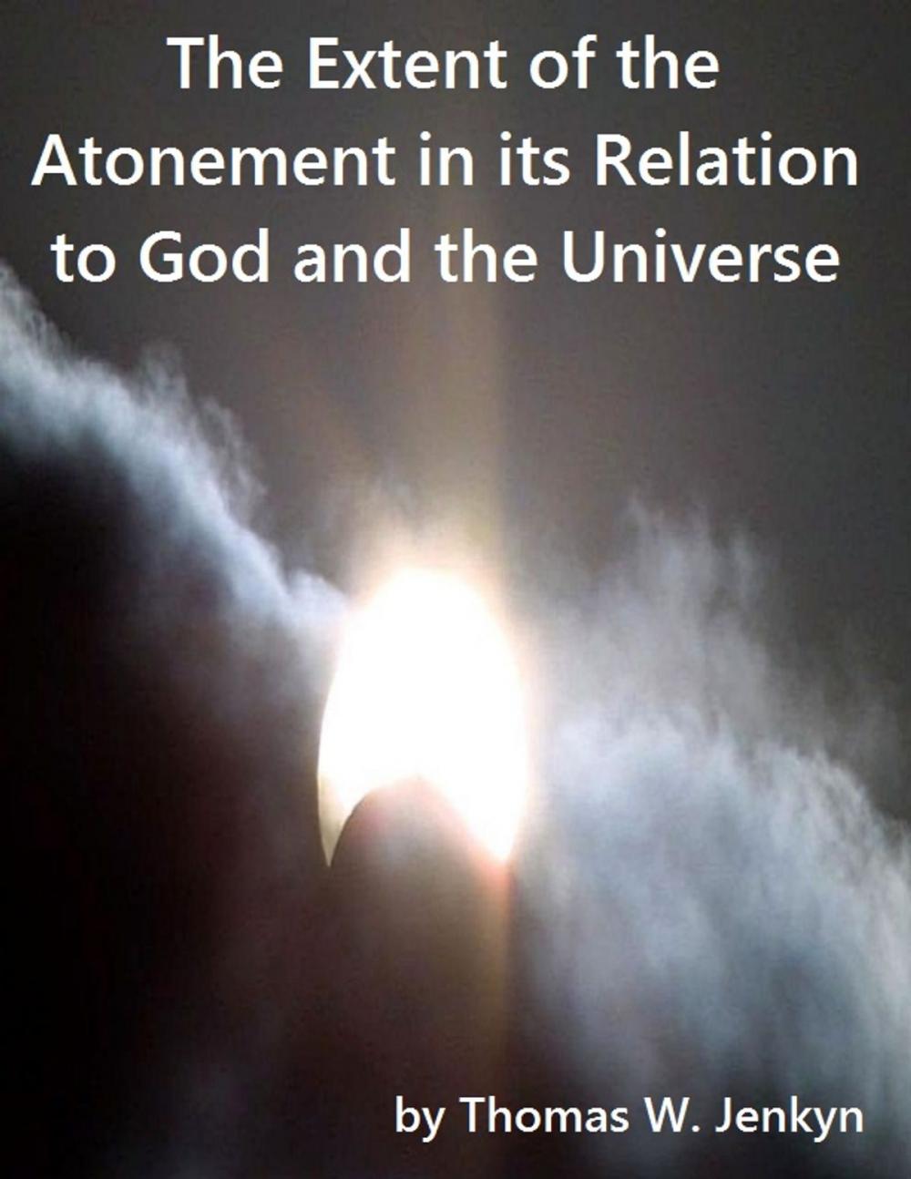 Big bigCover of The Extent of the Atonement in its Relation to God and the Universe