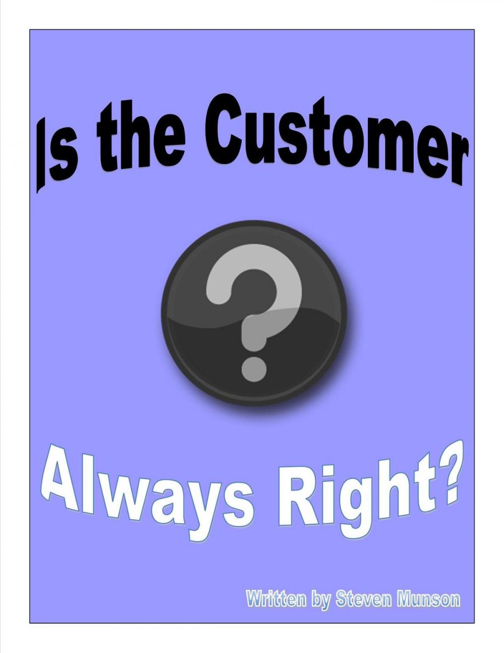 Big bigCover of Is the Customer Always Right?