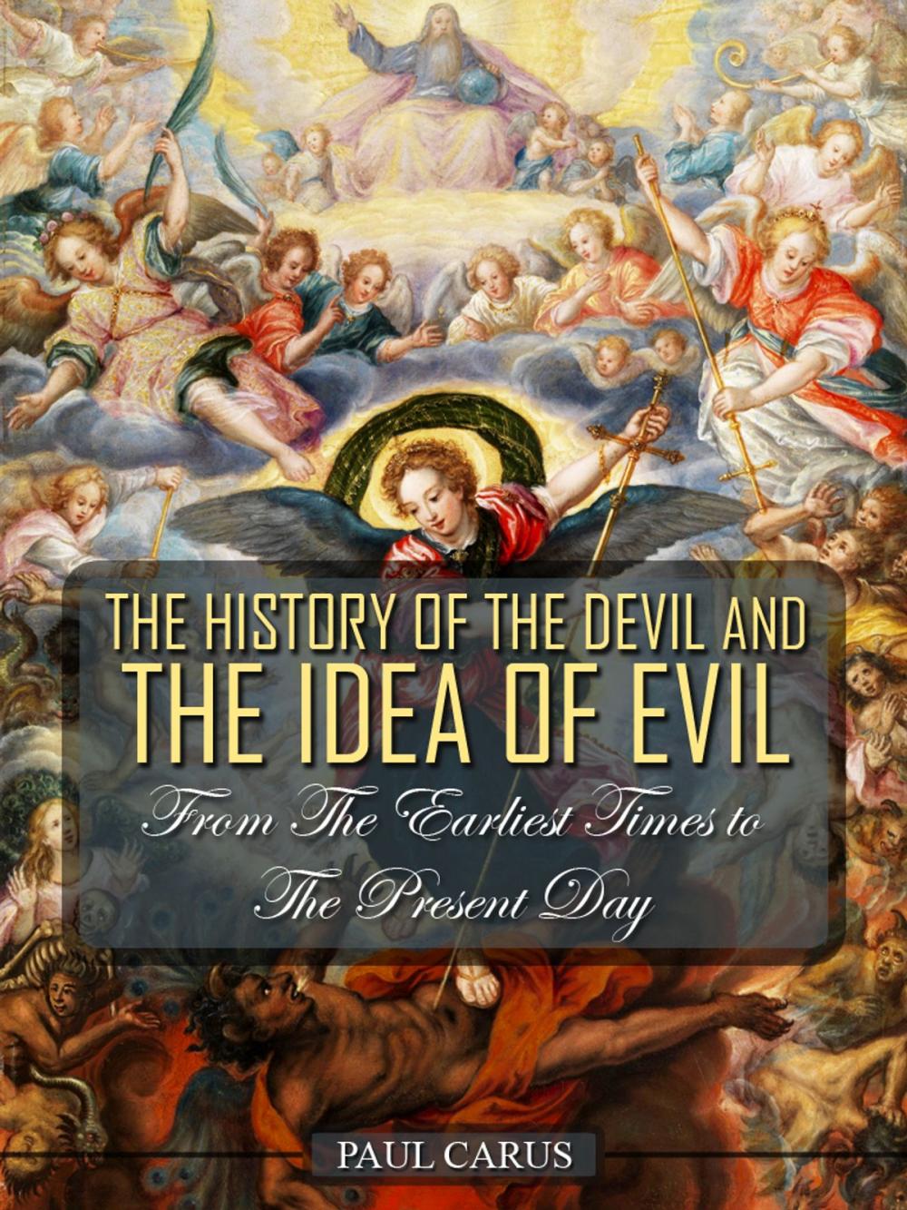 Big bigCover of The History Of The Devil And The Idea Of Evil From The Earliest Times To The Present Day