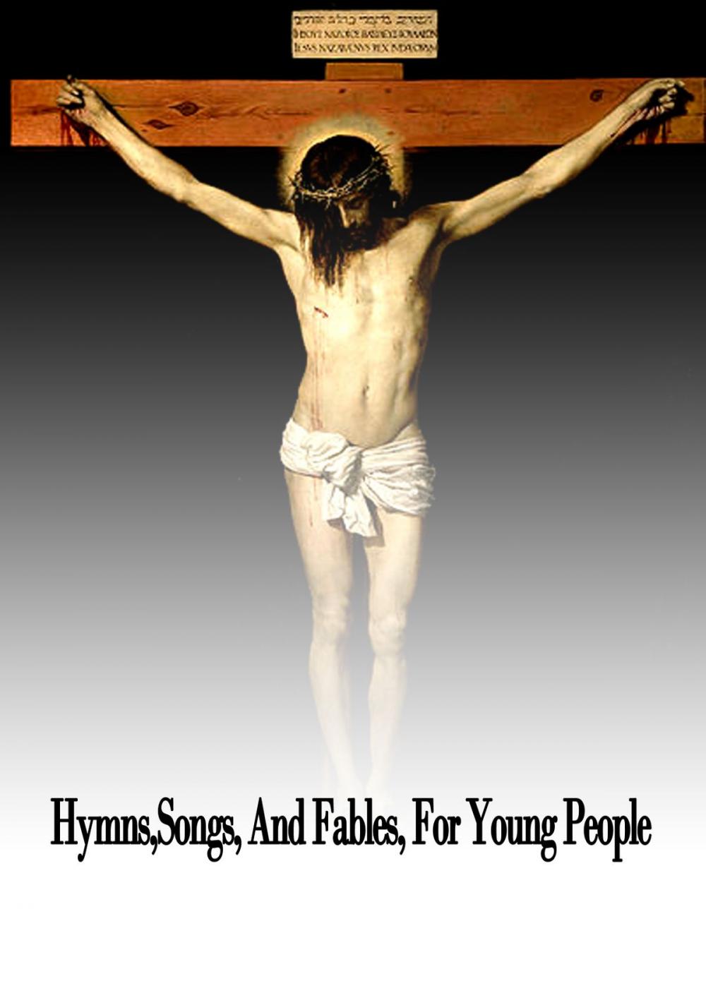 Big bigCover of Hymns,Songs, And Fables, For Young People