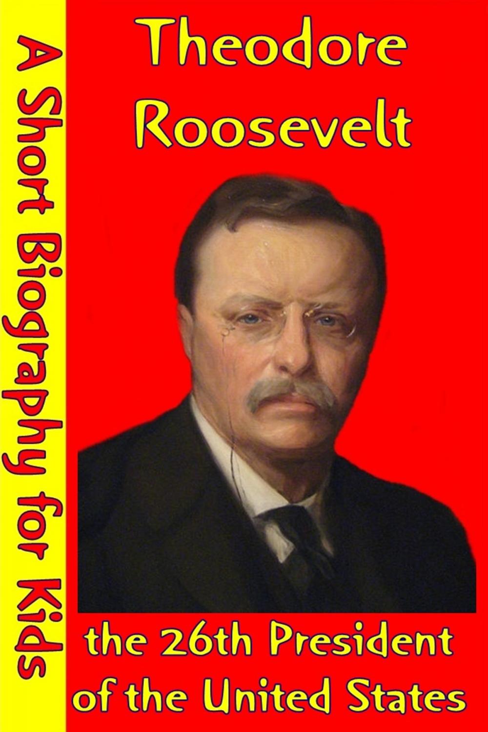 Big bigCover of Theodore Roosevelt : the 26th President of the United States