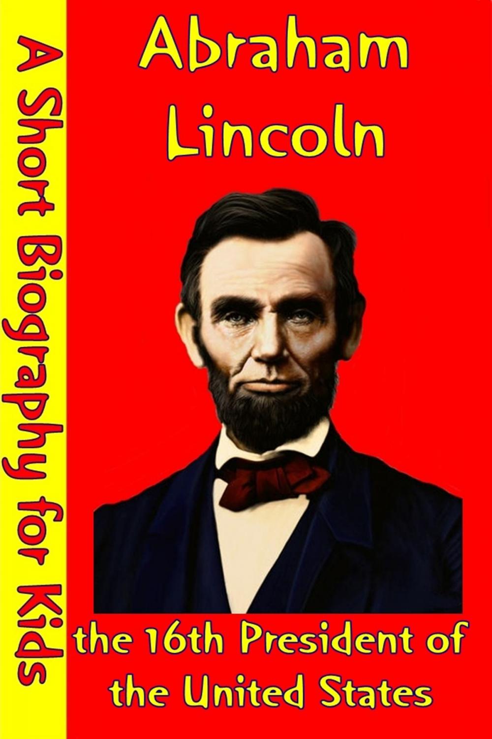 Big bigCover of Abraham Lincoln : the 16th President of the United States