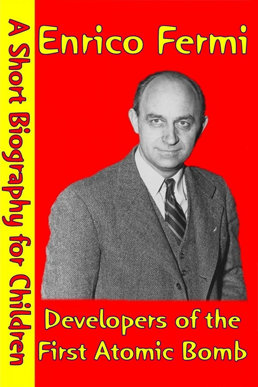 Big bigCover of Enrico Fermi : Developers of the First Atomic Bomb