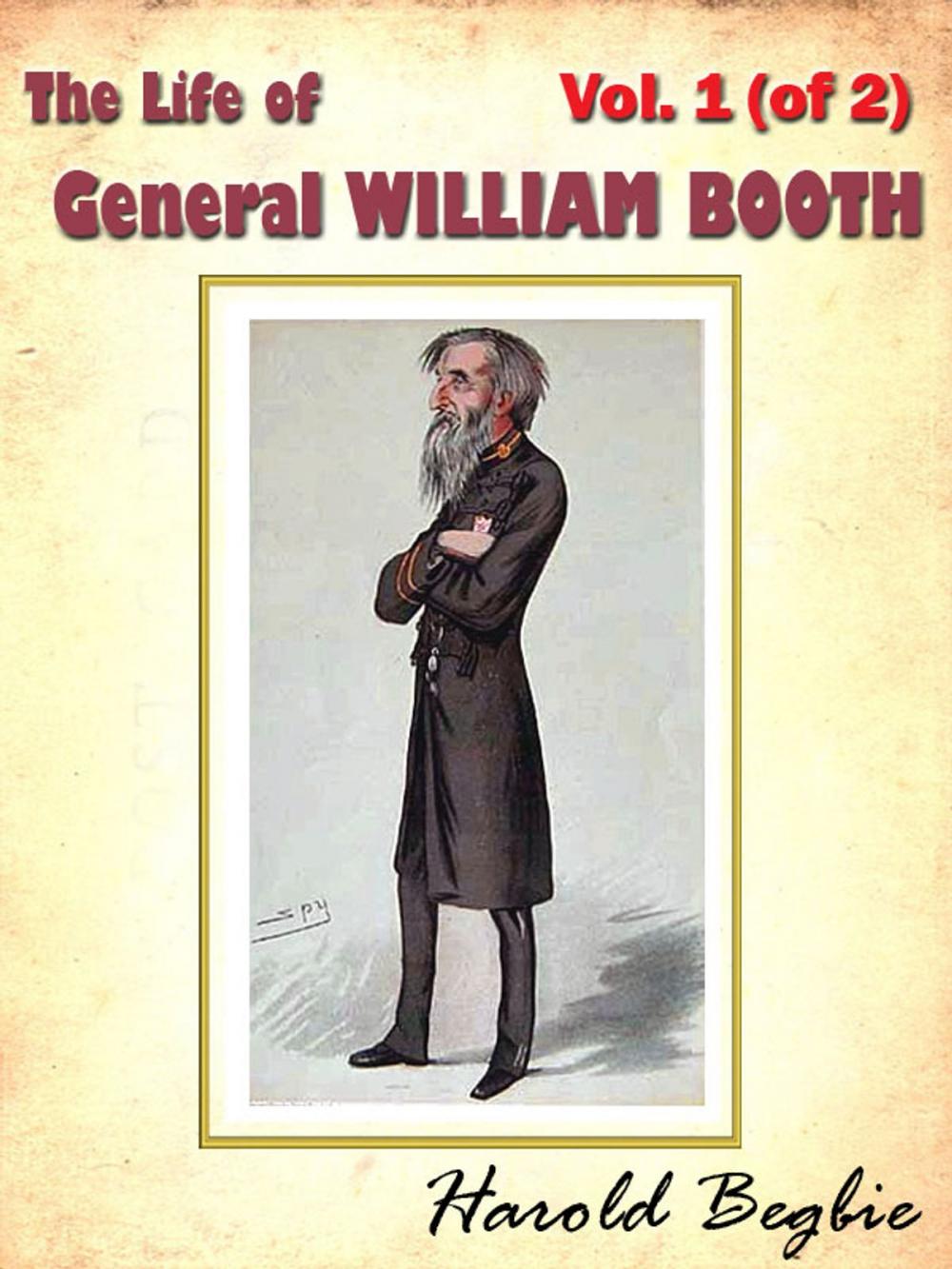 Big bigCover of The Life of General WILLIAM BOOTH, Vol. 1 (of 2) [Annotated]