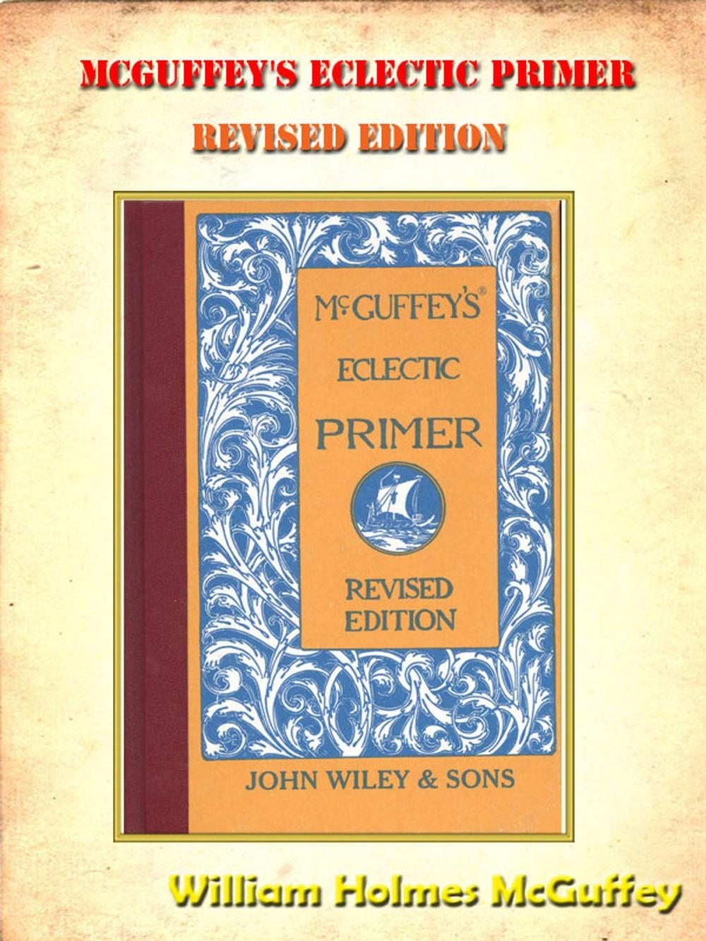 Big bigCover of Mcguffey's Eclectic Primer, Revised Edition **FULLY ILLUSTRATED ORIGINAL** [Annotated]