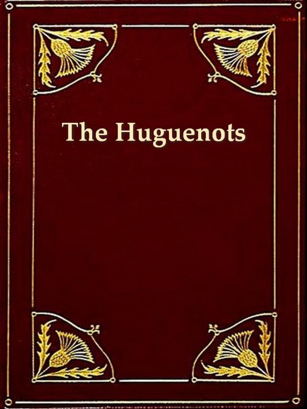 Big bigCover of History of the Rise of the Huguenots, Vols. 1-2 (of 2)