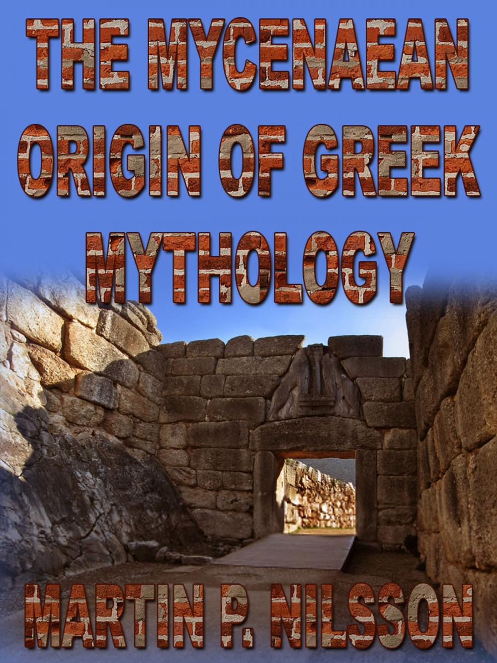 Big bigCover of The Mycenaean Origin Of Greek Mythology