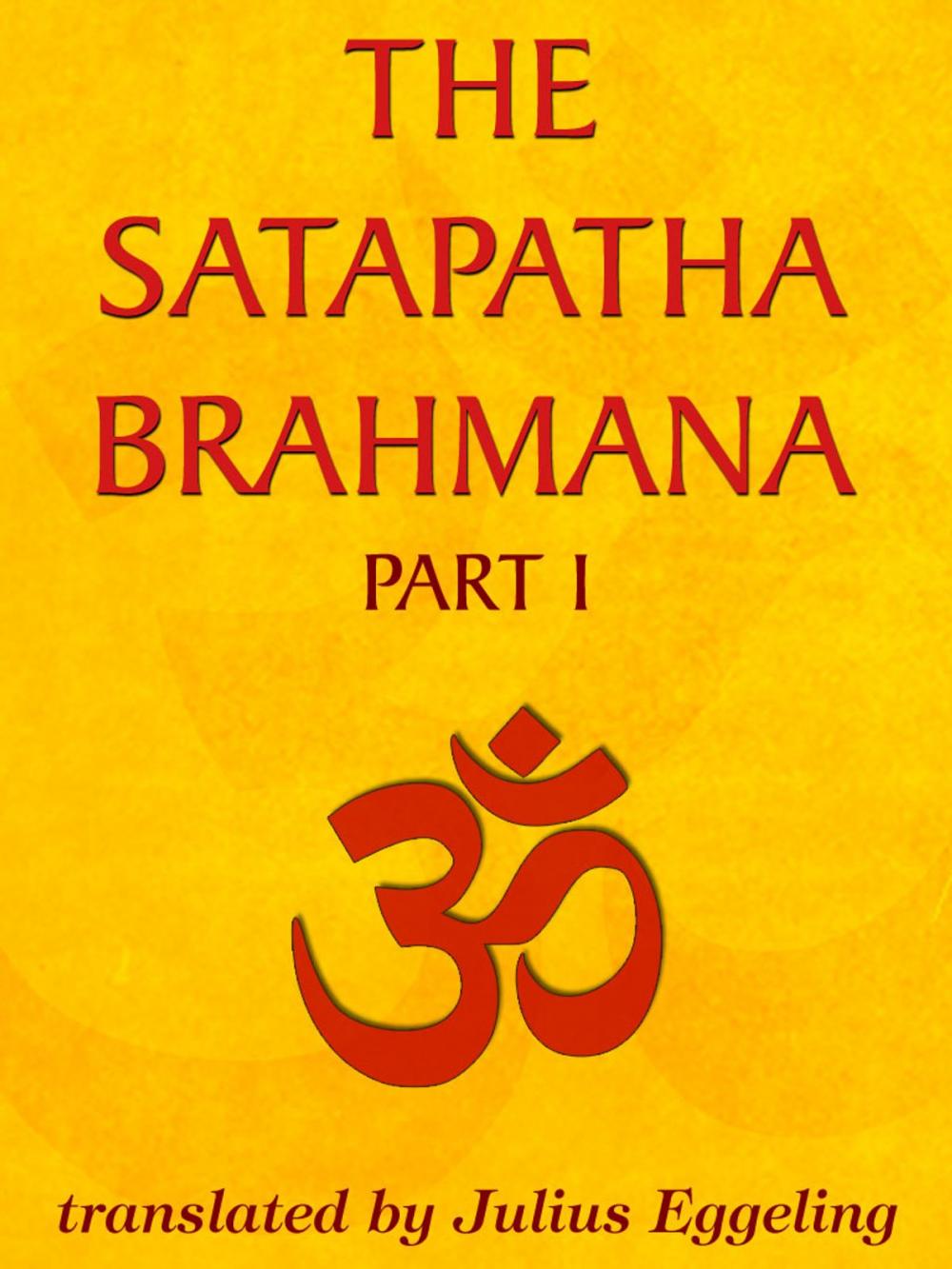 Big bigCover of The Satapatha Brahmana, Part I