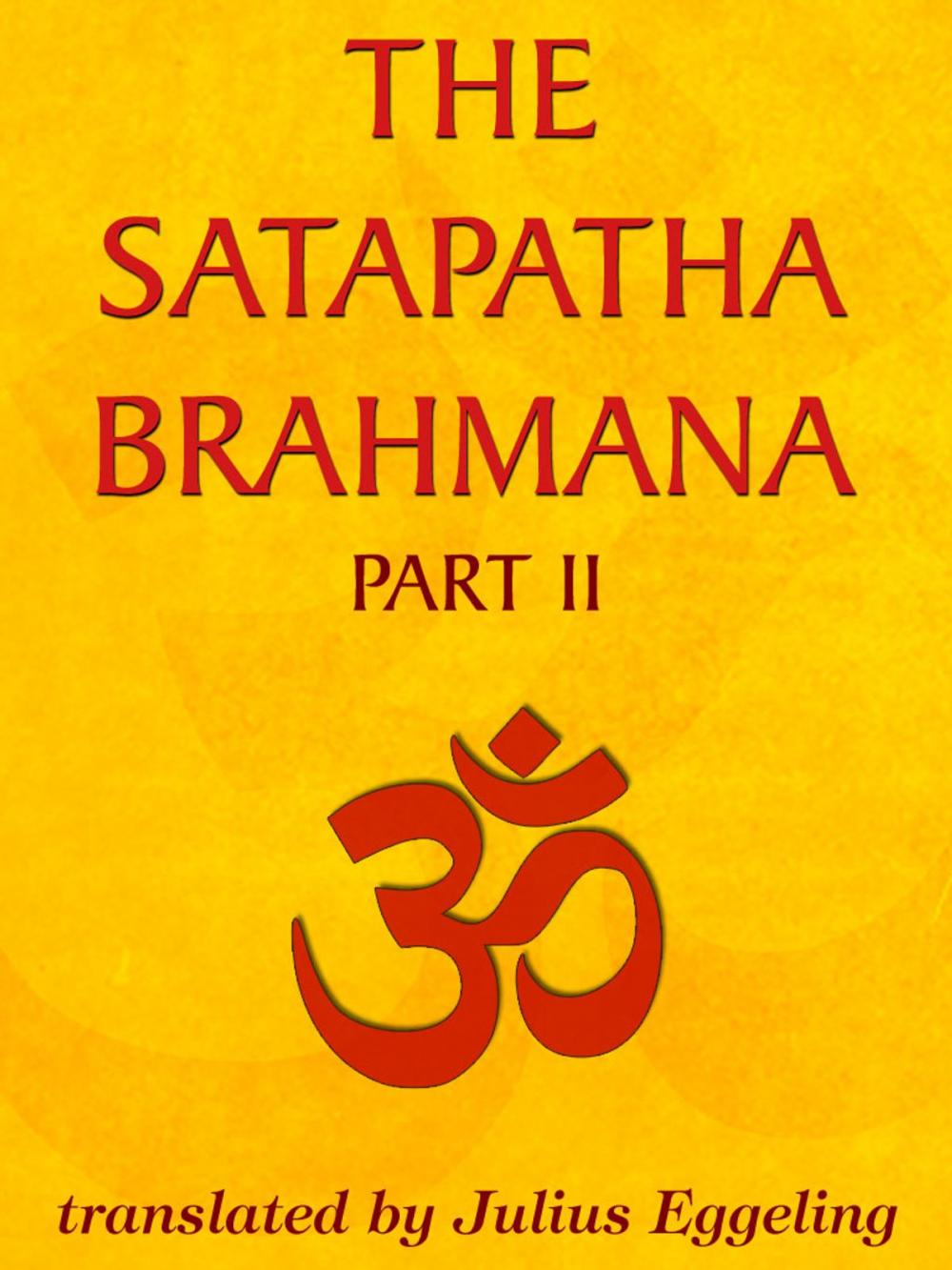 Big bigCover of The Satapatha Brahmana, Part II