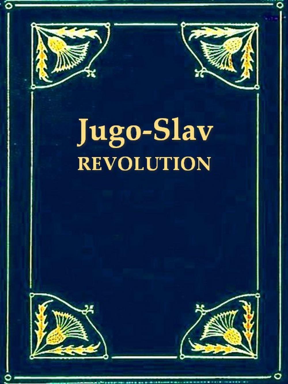 Big bigCover of The Russian Revolution: The Jugo-Slav Movement